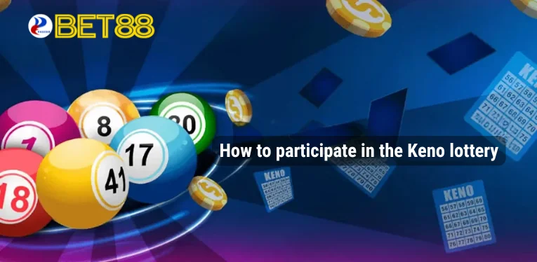 Instructions on how to participate in Keno lottery betting at Bet88 Bookmaker