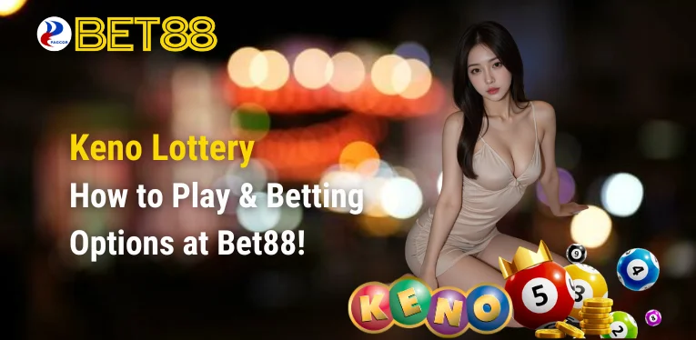 Keno Lottery – How to Play & Betting Options at Bet88!